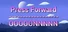Press Forward OOOOONNNNN