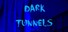 Dark Tunnels