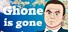 Ghone is gone