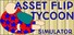 Asset Flip Tycoon Simulator