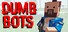 DumbBots