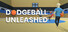 DodgeBall: Unleashed