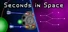 Seconds in Space