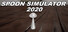 Spoon Simulator 2020