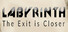 Labyrinth: The Exit Is Closer