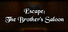 Escape: The Brother's Saloon