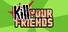 KILL YOUR FRIENDS
