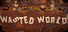 Wasted World