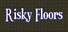 Risky Floors