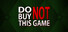 Do Not Buy This Game
