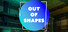 Out of Shapes