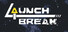 Launch Break