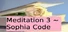 Meditation 3 ~ Sophia Code