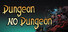 Dungeon No Dungeon