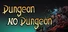 Dungeon No Dungeon