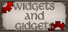 Widgets and Gidgets