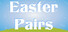Easter Pairs