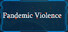 Pandemic Violence