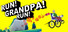 RUN! GRANDPA! RUN!