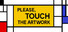 Please, Touch The Artwork