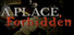 A Place, Forbidden