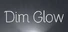 Dim Glow