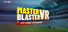Master Blaster VR