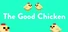 The Good Chicken