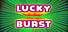 Lucky Burst