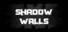 Shadow Walls