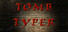 Tomb Typing