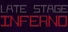 Late Stage Inferno