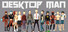 Desktop Man