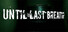 Until Last Breath