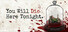 You Will Die Here Tonight