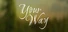 Your way