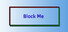 Block Me.