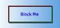 Block Me.