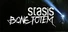 STASIS: BONE TOTEM