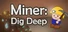 Miner: Dig Deep