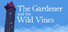 The Gardener and the Wild Vines