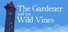 The Gardener and the Wild Vines