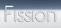 Fission