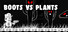 BOOTS VS PLANTS