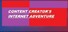 Content Creator's Internet Adventure