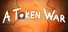 A Token War