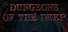 Dungeons Of The Deep