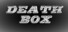 DEATH BOX