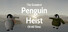 The Greatest Penguin Heist of All Time