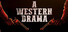 A Western Drama
